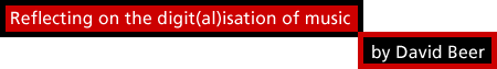 Reflecting on the digit(al)isation of music