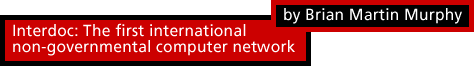 Interdoc: The first international non-governmental computer network by Brian Martin Murphy