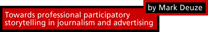 Towards professional participatory storytelling in journalism and advertising by Mark Deuze
