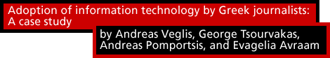 Adoption of information technology by Greek journalists: A case study by Andreas Veglis, George Tsourvakas, Andreas Pomportsis, and Evagelia Avraam