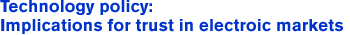 Technology policy: Implications for trust in electronic markets