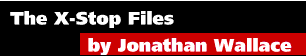 THE X-Stop Files by Jonathan Wallace