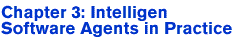 Chapter 3: Intelligent Software Agents in Practice