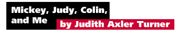 Mickey, Judy, Colin,

and Me by Judith Axler Turner