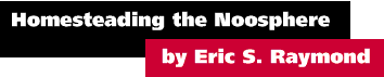Homesteading the Noosphere by Eric S. Raymond