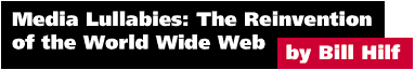 Media Lullabies: The Reinvention of the World Wide Web by Bill Hilf