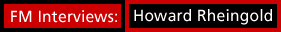FM Interviews: Howard Rheingold