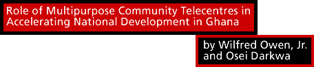 Role of Multipurpose Community Telecentres in Accelerating National Development in Ghana