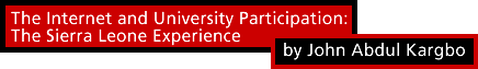 The Internet and University Participation: The Sierra Leore Experience