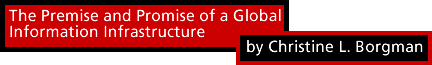 The Premise and the Promise of a Global Information Infrastructure