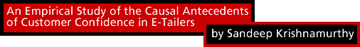 An Empirical Study of the Causal Antecedents of Customer Confidence in E-Tailers by Sandeep Krishnamurthy
