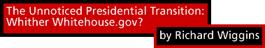 The Unnoticed Presidential Transition: Whither Whitehouse.gov? by Richard Wiggins
