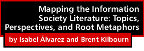 Mapping the Information Society Literature: Topics, Perspectives, and Root Metaphors by Isabel &Aacute;lvarez and Brent Kilbourn