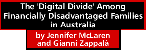 The 'Digital Divide' Among Financially Disadvantaged Families in Australia by Jennifer McLaren and Gianni Zappal&agrave;