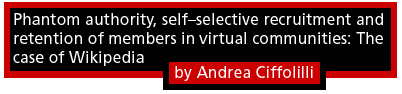 Phantom authority, self-selective recruitment and retention of members in virtual communities: The case of Wikipedia