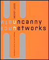 Geert Lovink. Uncanny Networks.