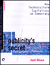 Jodi Dean. Publicity's Secret.