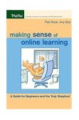Patti Shank and Amy Sitze. Making 
Sense of Online Learning.