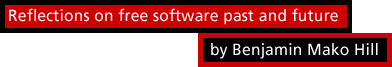 Reflections on free software past and future by Benjamin Mako Hill