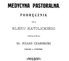 Medycyna pastoralna : podręcznik dla kleru katolickiego