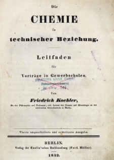 Die Chemie in technischer Beziehung : Leitfaden f&uuml;r Vortr&auml;ge in Gewerbschulen