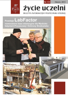 Życie Uczelni : biuletyn informacyjny Politechniki Ł&oacute;dzkiej nr 131 (2015) [PDF]