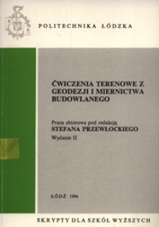 Ćwiczenia terenowe z geodezji i miernictwa budowlanego : praca zbiorowa