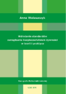 Wdrażanie standard&oacute;w zarządzania bezpieczeństwem żywności w teorii i praktyce