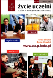 Życie Uczelni : biuletyn informacyjny Politechniki Łódzkiej nr 139 (2017) [PDF]