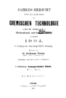 Jahres-Bericht &uuml;ber die Leistungen der chemischen Technologie, mit besonderer Ber&uuml;cksichtigung der Elektrochemie und Gewerbestatistik f&uuml;r das Jahr 1904 cz.1