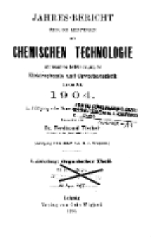 Jahres-Bericht &uuml;ber die Leistungen der chemischen Technologie, mit besonderer Ber&uuml;cksichtigung der Elektrochemie und Gewerbestatistik f&uuml;r das Jahr 1904 cz.2
