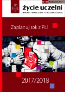 Życie Uczelni : biuletyn informacyjny Politechniki Ł&oacute;dzkiej nr 141 (2017) [PDF]