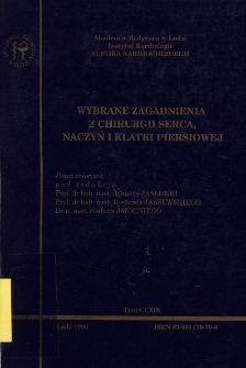 Wybrane zagadnienia z chirurgii serca, naczyń i klatki piersiowej / pod red. Janusza Zasłonki, Ryszarda Jaszewskiego, Stefana Janickiego