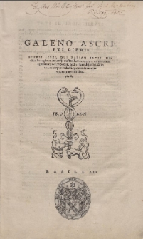 Galeno Ascri-pti Libri. Spvrii Libri, Qvi Variam Artis Me-dicæ farraginem ex uarijs auctoribus excerptam continentes, optimo, quo fieri potuit, ordine sunt dispositi, & in unum corpus redacti. quorum seriem se-quenti pagina habes
