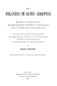 Die Pflanzen im alten Aegypten: ihre heimat, geschïchte, kultur und ihre mannigfache verwendung im sozialen leben in kultus sitten, gebräuchen, medizin, kunst