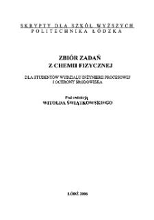 Zbi&oacute;r zadań z chemii fizycznej : dla student&oacute;w Wydziału Inżynierii Procesowej i Ochrony Środowiska