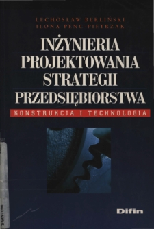 Inżynieria projektowania strategii przedsiębiorstwa : konstrukcja i technologia