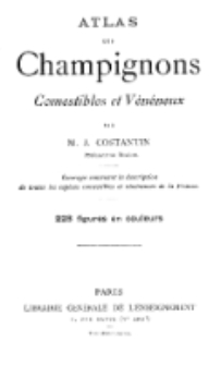 Atlas des champignons comestibles et v&eacute;n&eacute;neux / par M. J. Costantin