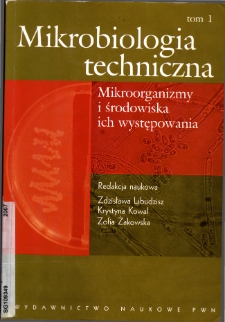 Mikrobiologia techniczna. T. 1, Mikroorganizmy i środowiska ich występowania
