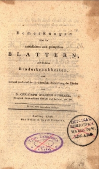 Bemerkungen über die natürlichen und geimpften Blattern, verschiedene Kinderkrankheiten und sowohl medizinische als diätetische Behandlung der Kinder