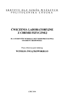 Ćwiczenia laboratoryjne z chemii fizycznej : dla student&oacute;w Wydziału Inżynierii Procesowej i Ochrony Środowiska : praca zbiorowa