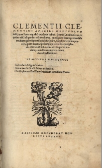 Clementii Clementini Amerini Medicorvm nulli, quos Roma atq[ue] adeò tota Italia habuit, secundi Lucubrationes, in quibus nihil est quod non sit ex usu artis, quodq[ue] non sit tam probata fide traditum quàm sapienti iudicio scriptum, siue theoricen siue praxim, quam uocant, spectemus. qua industria quoq[ue] studio emendat&aelig; sint, nostra h&aelig;c & qu&aelig; admodum pauca alias exemplaria extant, abunde testabuntur. Praeterea Adiecimvs Richardum de signis febrium Antonium de Gradis febres tractantem. Christopherum Barsisium de febrium cognitione & cura