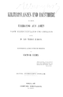 Kulturpflanzen und Hausthiere in ihrem &Uuml;bergang aus Asien nach Griechenland und Italien sowie das &uuml;brige Europa / von Victor Hehn