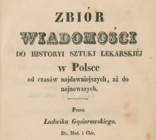 Zbiór wiadomości do historyi sztuki lekarskiéj w Polsce od czasów najdawniejszych, aż do najnowszych. T. 4 / przez Ludwika Gąsiorowskiego