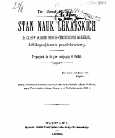 Stan nauk lekarskich za czasów Akademii Medyko-Chirurgicznej Wileńskiej, bibliograficznie przedstawiony : przyczynek do dziejów medycyny w Polsce/ Józef Bieliński