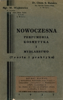 Nowoczesna perfumeria, kosmetyka i mydlarstwo : (teoria i praktyka) / W. Wojtkiewicz, S. Rutstein