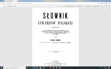 Słownik lekarzów polskich : obejmujący oprócz krótkich życiorysów lekarzy Polaków oraz cudzoziemców w Polsce osiadłych, dokładną bibliografią lekarską polską od czasów najdawniejszych aż do 1885 r. / ułożył Stanisław Kośmiński