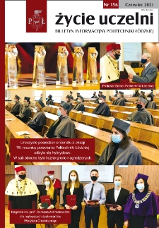 Życie Uczelni : biuletyn informacyjny Politechniki Ł&oacute;dzkiej nr 156 (2021) [PDF]