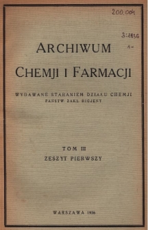 Archiwum Chemji i Farmacji : wydawane staraniem Działu Chemji Państw. Zakł. Higjeny T. III, 1936