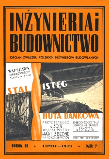 Inżynieria i Budownictwo : organ Związku Polskich Inżynier&oacute;w Budowlanych R. II nr. 7 (1939)